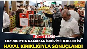 Erzurum'da Ramazan indirimi beklentisi hayal kırıklığıyla sonuçlandı 