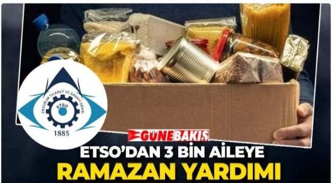 ETSO’dan 3 bin aileye Ramazan yardımı 